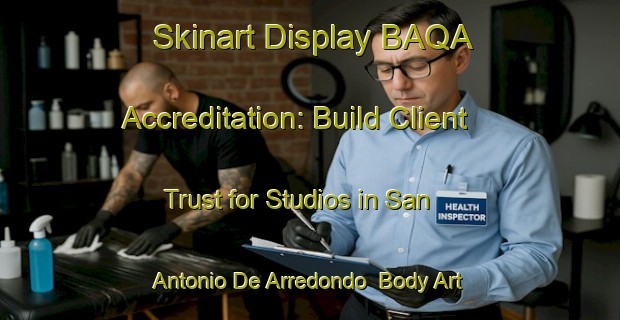 Skinart Display BAQA Accreditation: Build Client Trust for Studios in San Antonio De Arredondo | Body Art Qualification Authority | BAQA-Argentina