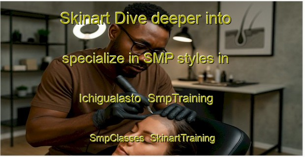 Skinart Dive deeper into specialize in SMP styles in Ichigualasto | SmpTraining | SmpClasses | SkinartTraining-Argentina