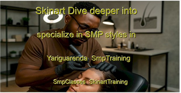 Skinart Dive deeper into specialize in SMP styles in Yariguarenda | SmpTraining | SmpClasses | SkinartTraining-Argentina