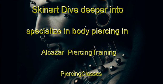 Skinart Dive deeper into specialize in body piercing in Alcazar | #PiercingTraining #PiercingClasses #SkinartTraining-Argentina