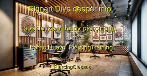 Skinart Dive deeper into specialize in body piercing in Barrio Nuevo | PiercingTraining | PiercingClasses | SkinartTraining-Argentina