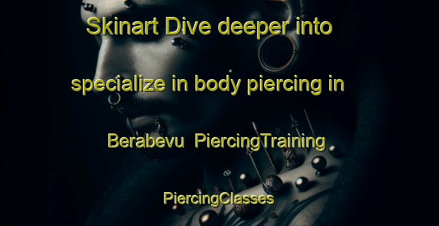 Skinart Dive deeper into specialize in body piercing in Berabevu | #PiercingTraining #PiercingClasses #SkinartTraining-Argentina