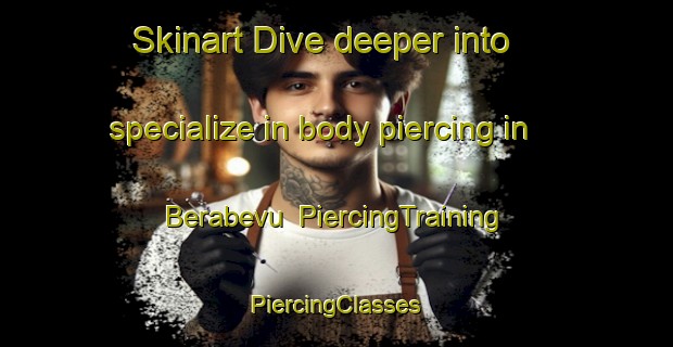 Skinart Dive deeper into specialize in body piercing in Berabevu | #PiercingTraining #PiercingClasses #SkinartTraining-Argentina