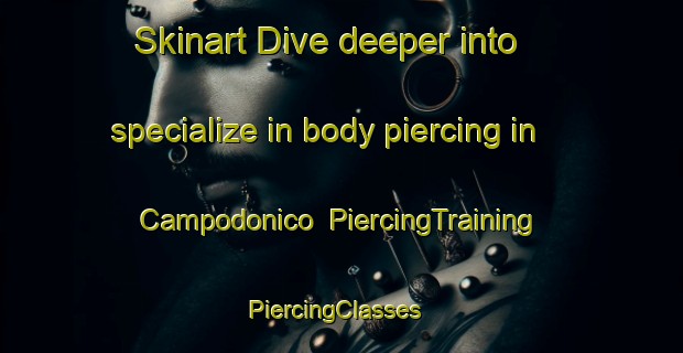 Skinart Dive deeper into specialize in body piercing in Campodonico | PiercingTraining | PiercingClasses | SkinartTraining-Argentina