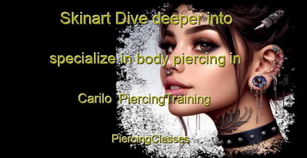 Skinart Dive deeper into specialize in body piercing in Carilo | PiercingTraining | PiercingClasses | SkinartTraining-Argentina