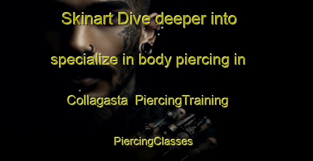Skinart Dive deeper into specialize in body piercing in Collagasta | PiercingTraining | PiercingClasses | SkinartTraining-Argentina