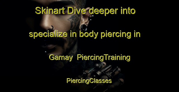 Skinart Dive deeper into specialize in body piercing in Gamay | #PiercingTraining #PiercingClasses #SkinartTraining-Argentina