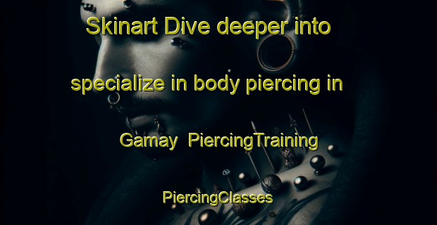 Skinart Dive deeper into specialize in body piercing in Gamay | #PiercingTraining #PiercingClasses #SkinartTraining-Argentina