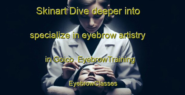 Skinart Dive deeper into specialize in eyebrow artistry in Goico | EyebrowTraining | EyebrowClasses | SkinartTraining-Argentina