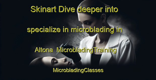 Skinart Dive deeper into specialize in microblading in Altona | #MicrobladingTraining #MicrobladingClasses #SkinartTraining-Argentina