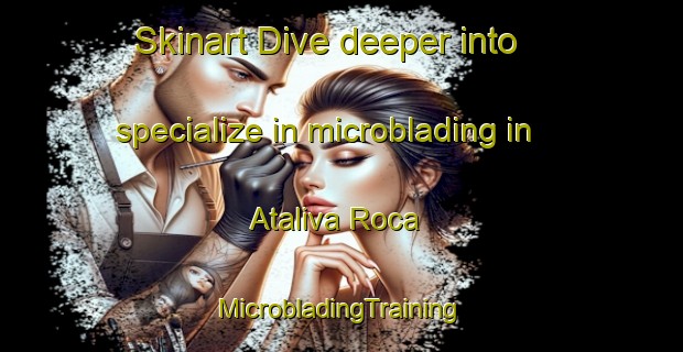 Skinart Dive deeper into specialize in microblading in Ataliva Roca | #MicrobladingTraining #MicrobladingClasses #SkinartTraining-Argentina