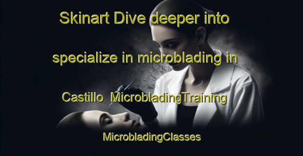 Skinart Dive deeper into specialize in microblading in Castillo | #MicrobladingTraining #MicrobladingClasses #SkinartTraining-Argentina