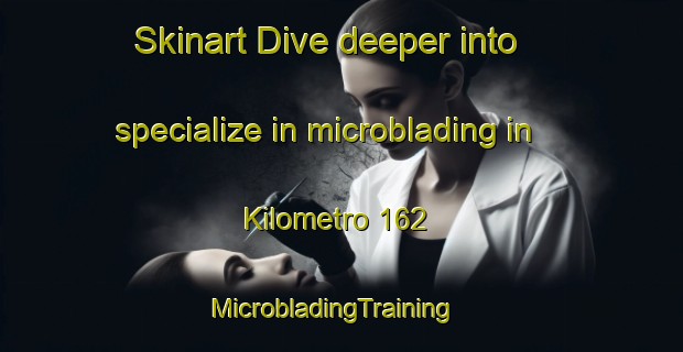 Skinart Dive deeper into specialize in microblading in Kilometro 162 | MicrobladingTraining | MicrobladingClasses | SkinartTraining-Argentina
