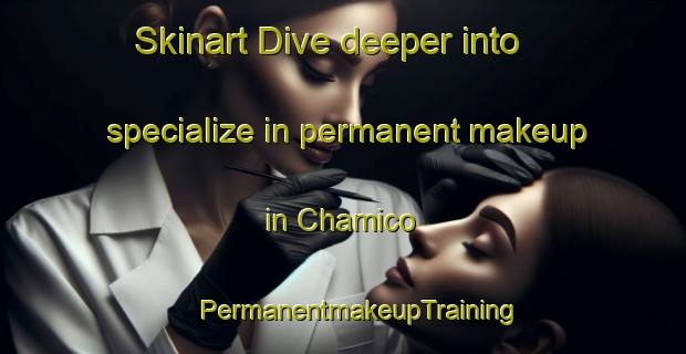 Skinart Dive deeper into specialize in permanent makeup in Chamico | #PermanentmakeupTraining #PermanentmakeupClasses #SkinartTraining-Argentina