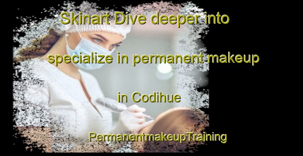 Skinart Dive deeper into specialize in permanent makeup in Codihue | #PermanentmakeupTraining #PermanentmakeupClasses #SkinartTraining-Argentina