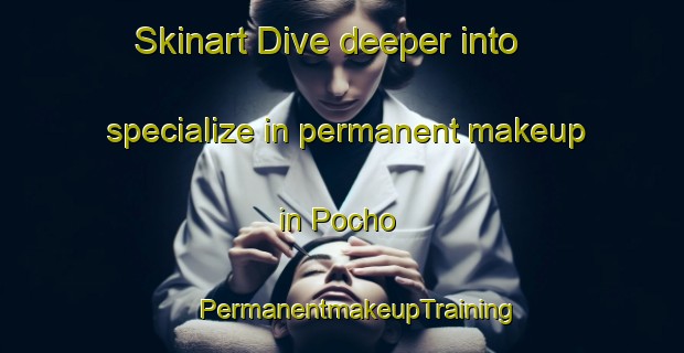 Skinart Dive deeper into specialize in permanent makeup in Pocho | #PermanentmakeupTraining #PermanentmakeupClasses #SkinartTraining-Argentina