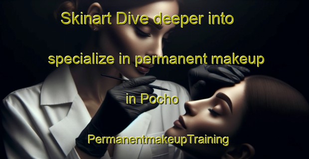 Skinart Dive deeper into specialize in permanent makeup in Pocho | PermanentmakeupTraining | PermanentmakeupClasses | SkinartTraining-Argentina