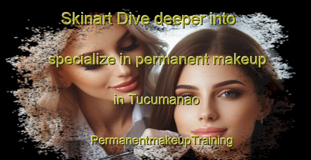 Skinart Dive deeper into specialize in permanent makeup in Tucumanao | #PermanentmakeupTraining #PermanentmakeupClasses #SkinartTraining-Argentina