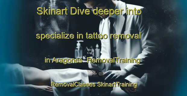 Skinart Dive deeper into specialize in tattoo removal in Aragones | #RemovalTraining #RemovalClasses #SkinartTraining-Argentina