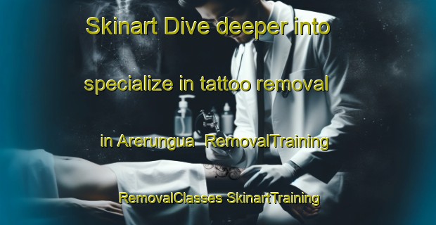 Skinart Dive deeper into specialize in tattoo removal in Arerungua | #RemovalTraining #RemovalClasses #SkinartTraining-Argentina