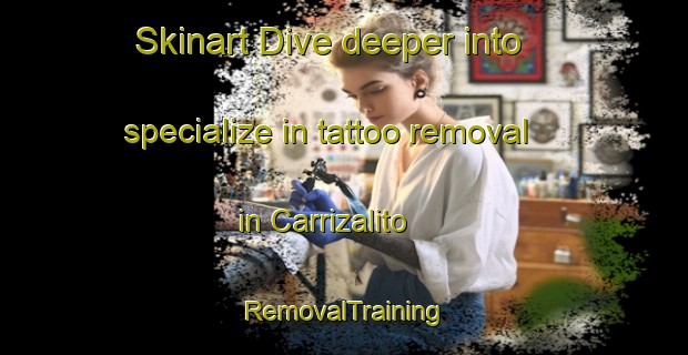 Skinart Dive deeper into specialize in tattoo removal in Carrizalito | RemovalTraining | RemovalClasses | SkinartTraining-Argentina