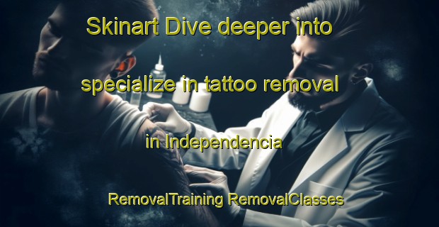 Skinart Dive deeper into specialize in tattoo removal in Independencia | #RemovalTraining #RemovalClasses #SkinartTraining-Argentina