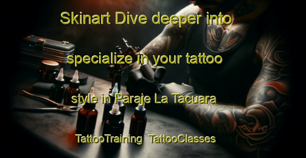 Skinart Dive deeper into specialize in your tattoo style in Paraje La Tacuara | TattooTraining | TattooClasses | SkinartTraining-Argentina