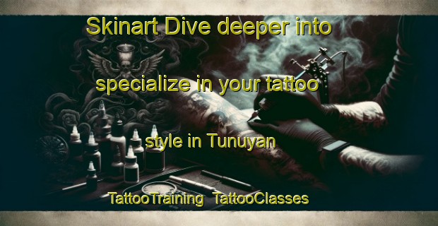 Skinart Dive deeper into specialize in your tattoo style in Tunuyan | TattooTraining | TattooClasses | SkinartTraining-Argentina