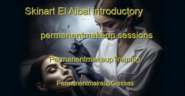 Skinart El Aibal introductory permanentmakeup sessions | PermanentmakeupTraining | PermanentmakeupClasses | SkinartTraining-Argentina