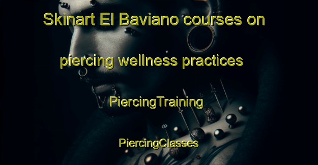 Skinart El Baviano courses on piercing wellness practices | #PiercingTraining #PiercingClasses #SkinartTraining-Argentina