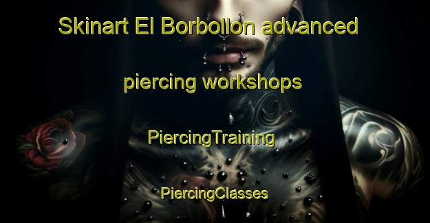 Skinart El Borbollon advanced piercing workshops | #PiercingTraining #PiercingClasses #SkinartTraining-Argentina