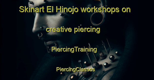Skinart El Hinojo workshops on creative piercing | PiercingTraining | PiercingClasses | SkinartTraining-Argentina
