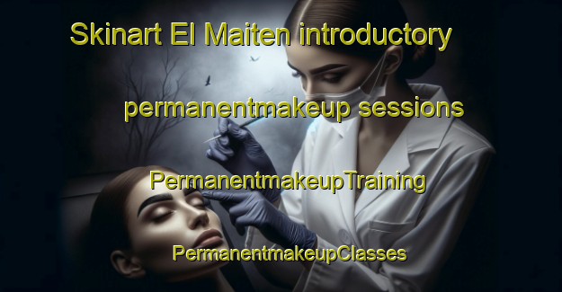 Skinart El Maiten introductory permanentmakeup sessions | PermanentmakeupTraining | PermanentmakeupClasses | SkinartTraining-Argentina