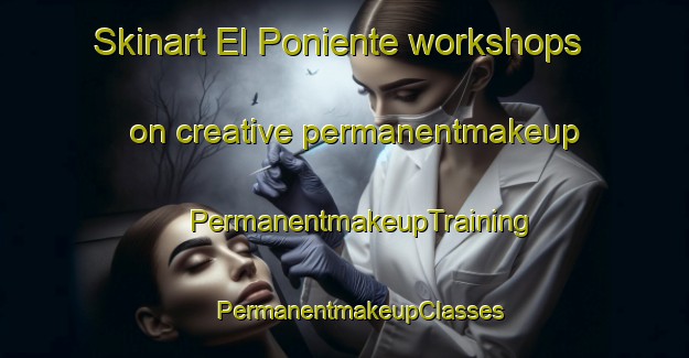 Skinart El Poniente workshops on creative permanentmakeup | #PermanentmakeupTraining #PermanentmakeupClasses #SkinartTraining-Argentina