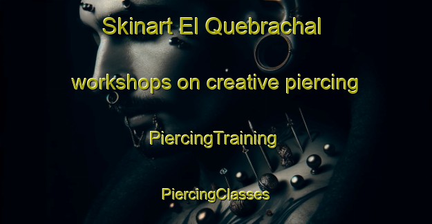 Skinart El Quebrachal workshops on creative piercing | #PiercingTraining #PiercingClasses #SkinartTraining-Argentina