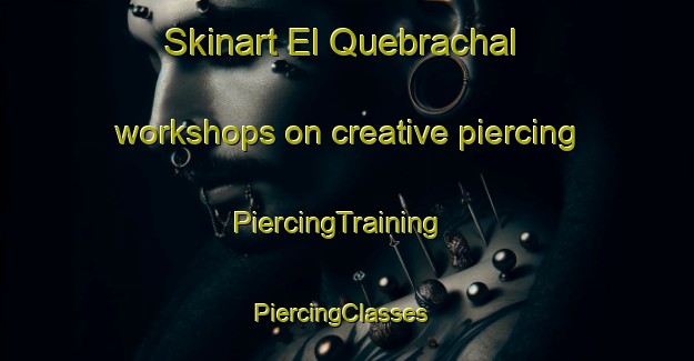 Skinart El Quebrachal workshops on creative piercing | PiercingTraining | PiercingClasses | SkinartTraining-Argentina