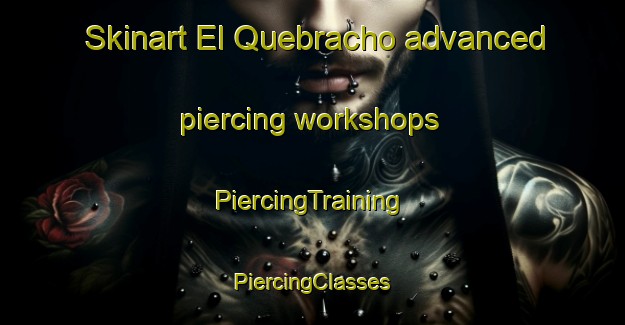 Skinart El Quebracho advanced piercing workshops | #PiercingTraining #PiercingClasses #SkinartTraining-Argentina