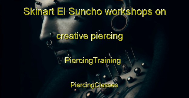 Skinart El Suncho workshops on creative piercing | #PiercingTraining #PiercingClasses #SkinartTraining-Argentina