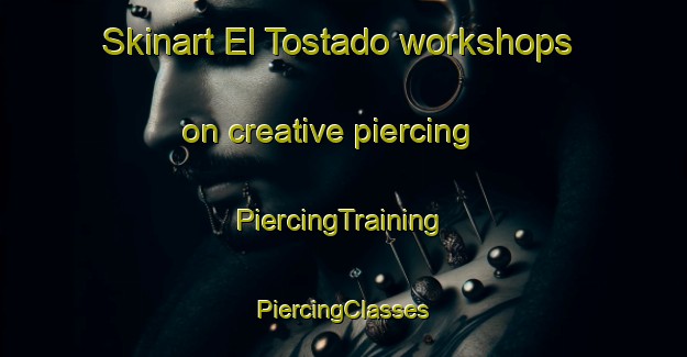 Skinart El Tostado workshops on creative piercing | #PiercingTraining #PiercingClasses #SkinartTraining-Argentina