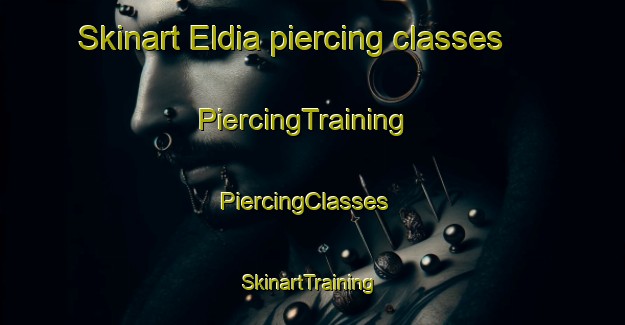 Skinart Eldia piercing classes | PiercingTraining | PiercingClasses | SkinartTraining-Argentina