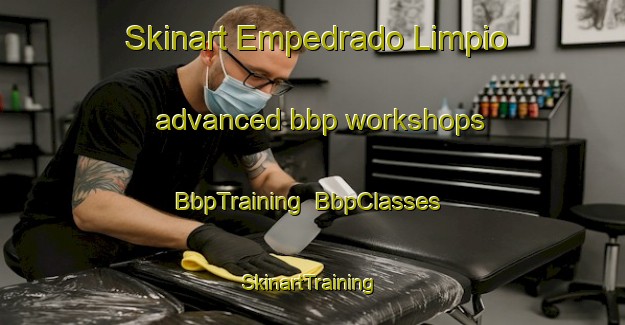 Skinart Empedrado Limpio advanced bbp workshops | BbpTraining | BbpClasses | SkinartTraining-Argentina