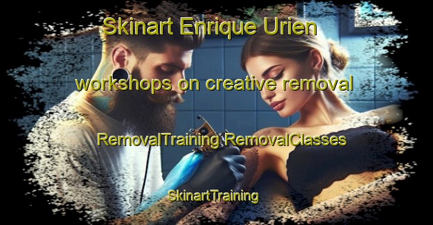 Skinart Enrique Urien workshops on creative removal | #RemovalTraining #RemovalClasses #SkinartTraining-Argentina