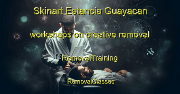 Skinart Estancia Guayacan workshops on creative removal | RemovalTraining | RemovalClasses | SkinartTraining-Argentina