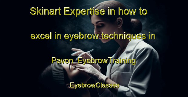 Skinart Expertise in how to excel in eyebrow techniques in Pavon | EyebrowTraining | EyebrowClasses | SkinartTraining-Argentina
