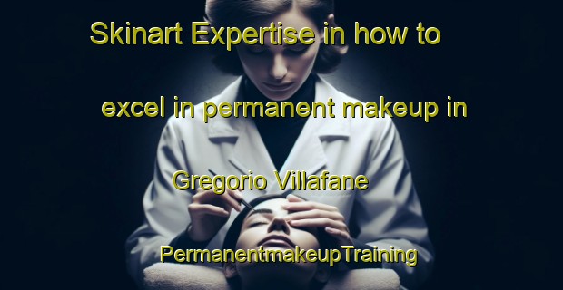 Skinart Expertise in how to excel in permanent makeup in Gregorio Villafane | PermanentmakeupTraining | PermanentmakeupClasses | SkinartTraining-Argentina