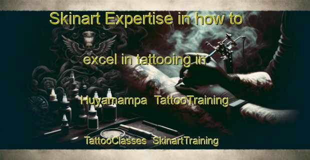 Skinart Expertise in how to excel in tattooing in Huyamampa | TattooTraining | TattooClasses | SkinartTraining-Argentina