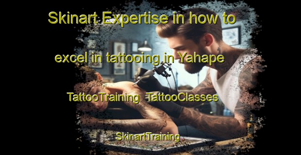 Skinart Expertise in how to excel in tattooing in Yahape | TattooTraining | TattooClasses | SkinartTraining-Argentina
