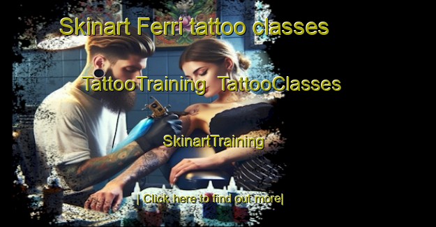 Skinart Ferri tattoo classes | TattooTraining | TattooClasses | SkinartTraining-Argentina