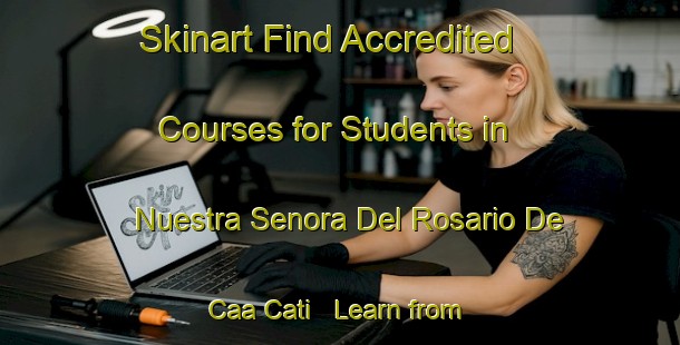 Skinart Find Accredited Courses for Students in Nuestra Senora Del Rosario De Caa Cati - Learn from Recognized Providers | Body Art Qualification Authority | BAQA-Argentina