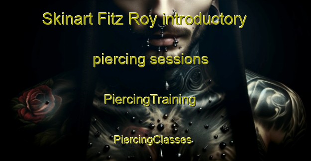 Skinart Fitz Roy introductory piercing sessions | PiercingTraining | PiercingClasses | SkinartTraining-Argentina